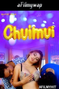 Chuimui (2024) S01 Part 1 Sutraflix Hindi Hot Web Series