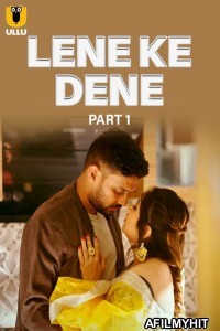 Lene Ke Dene (2025) Part 1 Ullu Hindi Hot Web Series