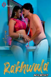 Rakhwala (2025) S01 Part 1 Hulchul Hindi Hot Web Series